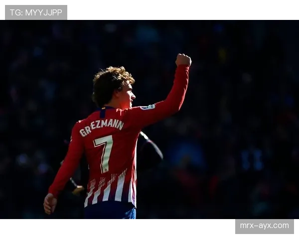 格列兹曼关键战闪耀，助球队逆转取胜彰显竞争力提升